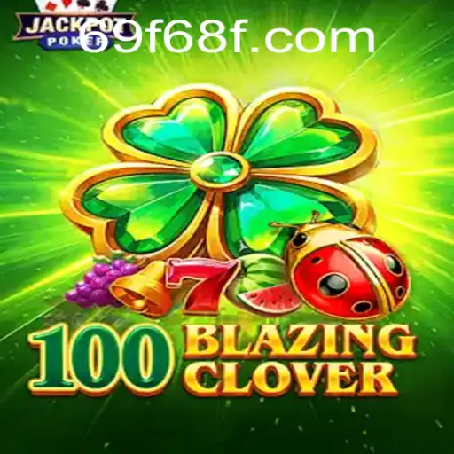 Descubra a Emoção de 100BlazingClover: Um Novo Fenômeno no Mundo dos Jogos